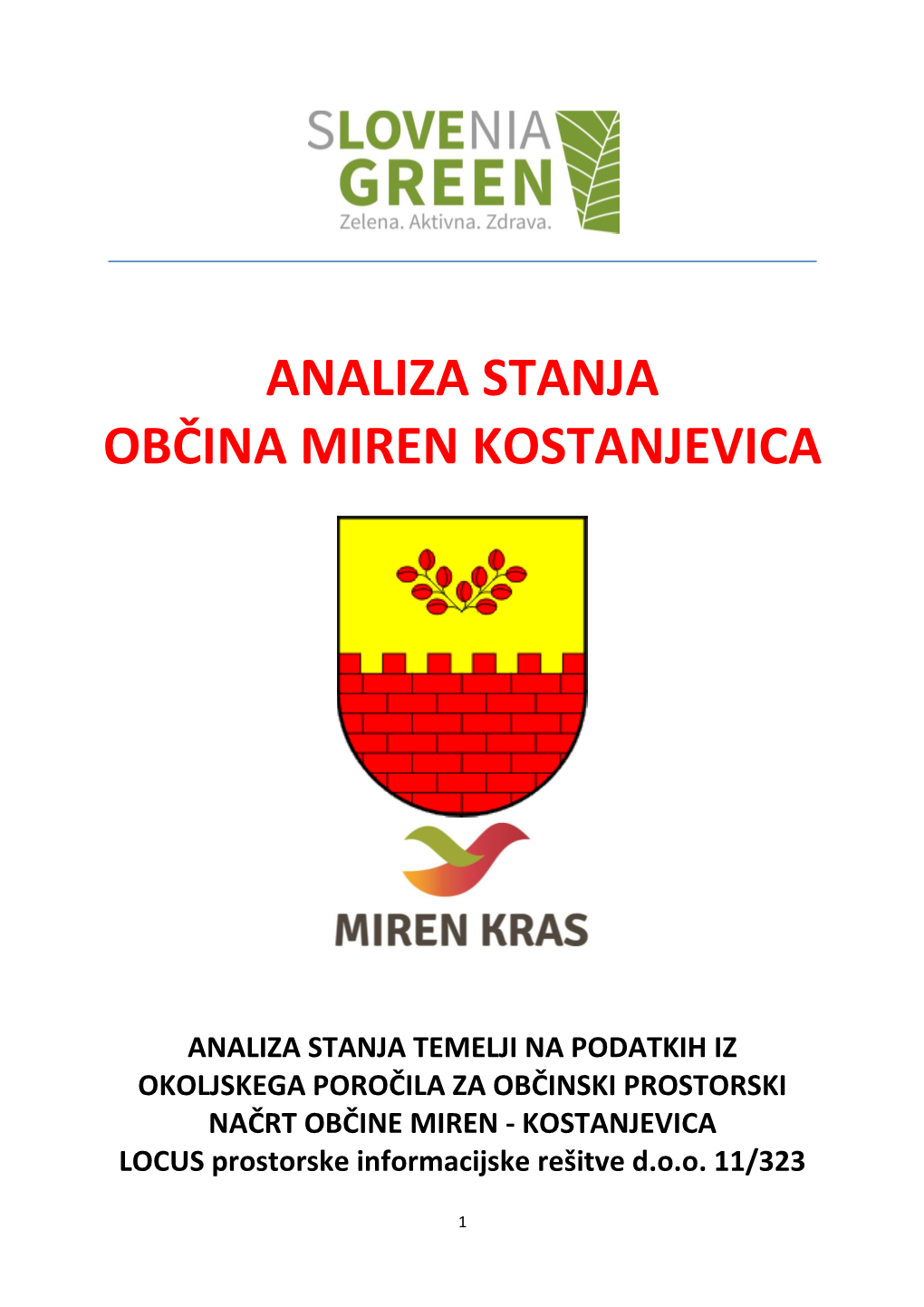 ANALIZA STANJA TEMELJI NA PODATKIH IZ OKOLJSKEGA POROČILA ZA OBČINSKI PROSTORSKI NAČRT OBČINE MIREN - KOSTANJEVICA LOCUS Prostorske Informacijske Rešitve D.O.O