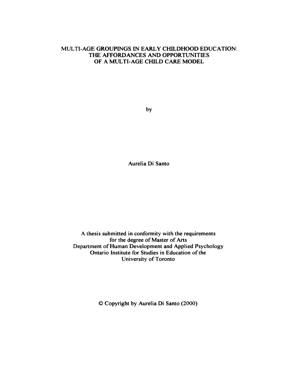 MULTI-AGE GROUPINGS in EARLY Chlldhood EDUCATION: the AFFORDANCES and OPPORTUNITIES of a Mlrlti-AGE CHILD CARE MODEL