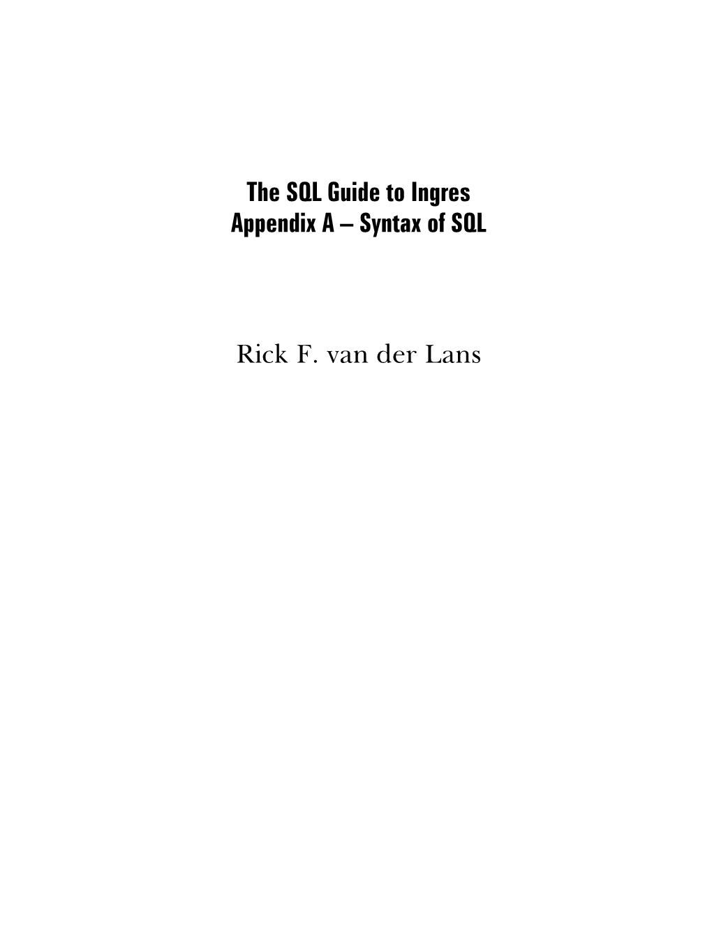 The SQL Guide to Ingres Appendix a – Syntax of SQL Rick F. Van Der Lans