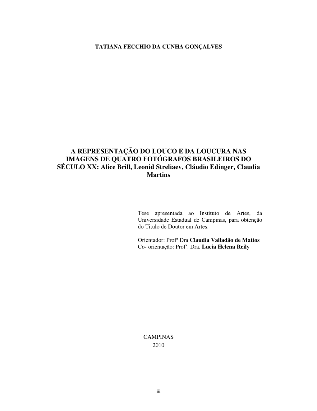 A REPRESENTAÇÃO DO LOUCO E DA LOUCURA NAS IMAGENS DE QUATRO FOTÓGRAFOS BRASILEIROS DO SÉCULO XX: Alice Brill, Leonid Streliaev, Cláudio Edinger, Claudia Martins