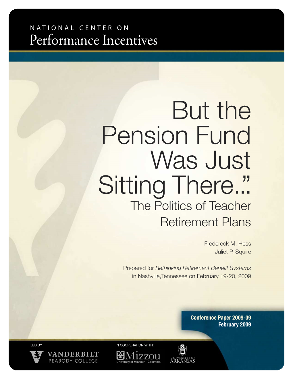 But the Pension Fund Was Just Sitting There...” the Politics of Teacher Retirement Plans