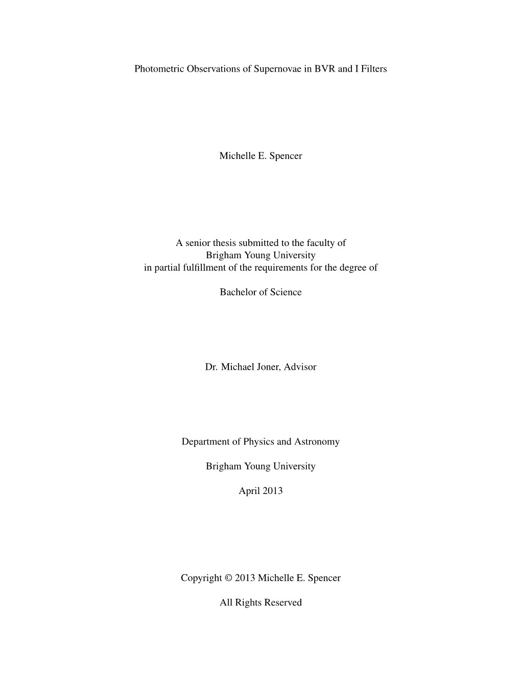 Photometric Observations of Supernovae in BVR and I Filters Michelle E. Spencer a Senior Thesis Submitted to the Faculty of Brig