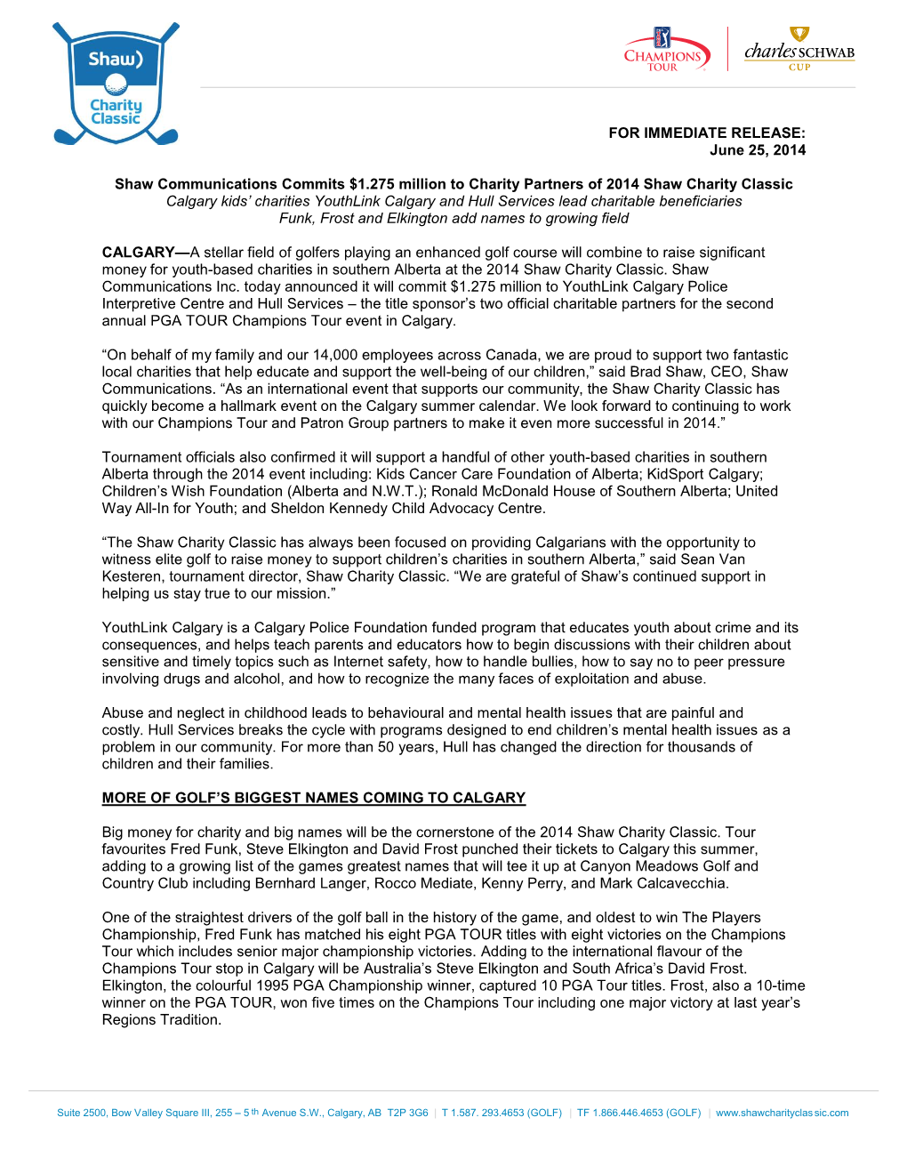 FOR IMMEDIATE RELEASE: June 25, 2014 Shaw Communications Commits $1.275 Million to Charity Partners of 2014 Shaw Charity Classic