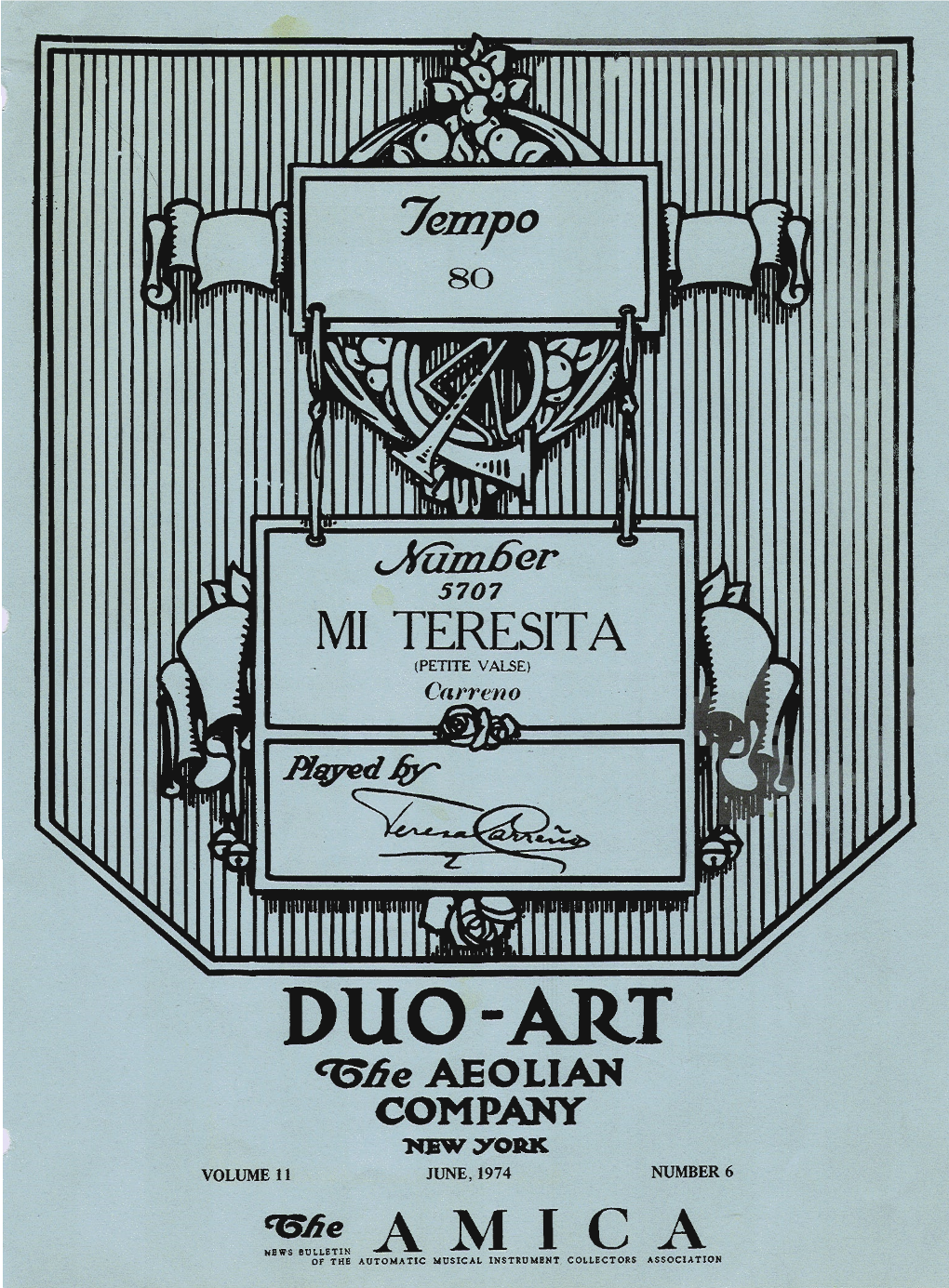 DUO-ART Ct7.6E AEOLIAN COMPANY 'Njiw Yoiut VOLUME 11 JUNE, 1974 NUMBER 6 ~~~NAMICA of the AUTOMATIC Musical INSTRUMBNT COLLECTORS ASSOCIATION the AMICA NEWS BULLETIN