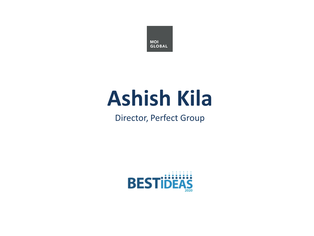 Ashish Kila Director, Perfect Group Best Ideas 2020, Hosted by MOI Global