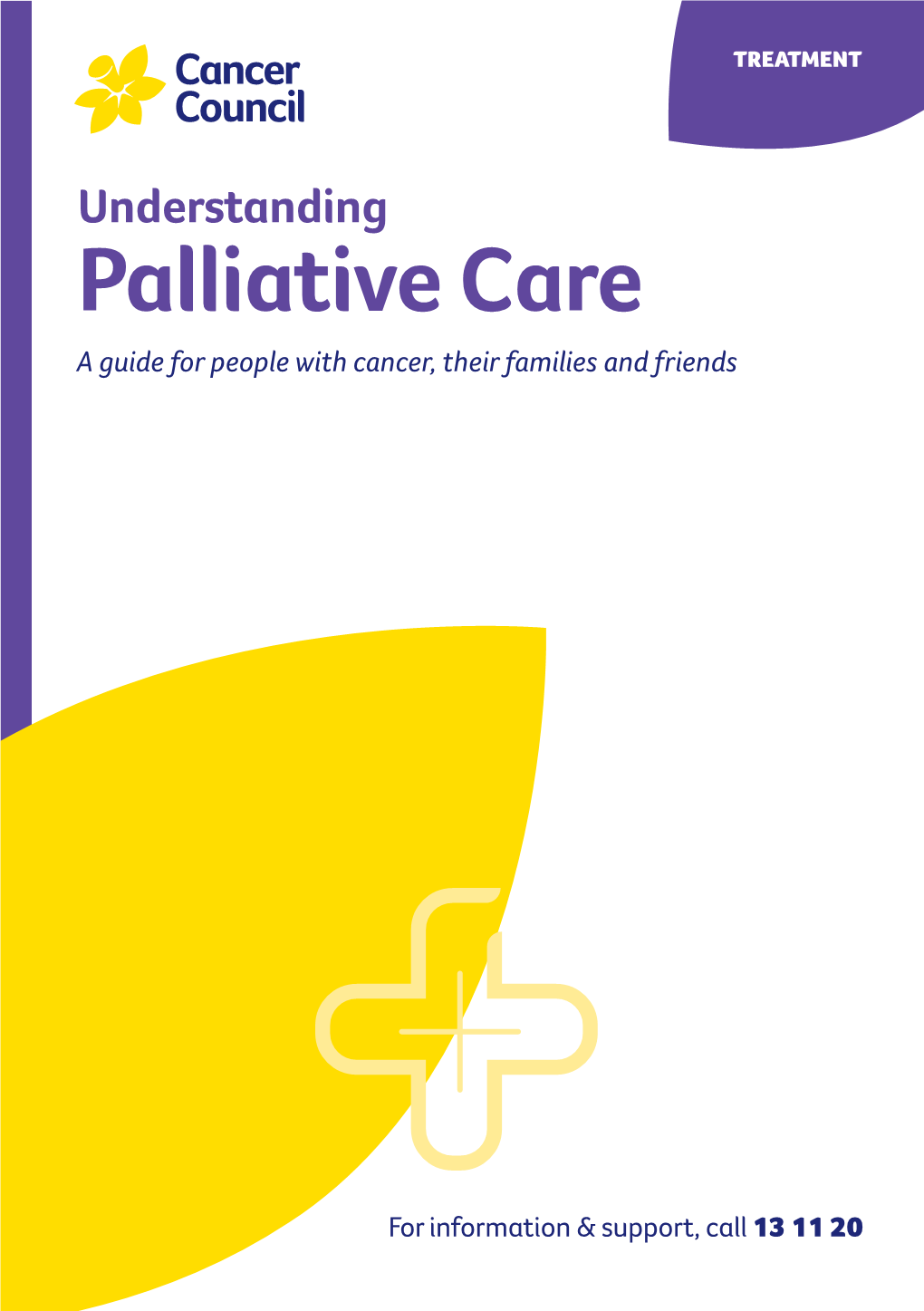 UNDERSTANDING PALLIATIVE CARE AUG 2021 CAN486 Understanding Palliative Care a Guide for People with Cancer, Their Families and Friends First Published September 2003