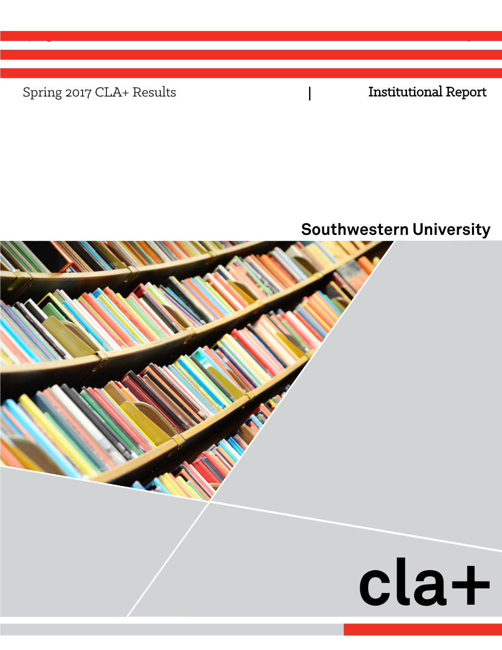 Spring 2017 CLA+ Results Institutional Report