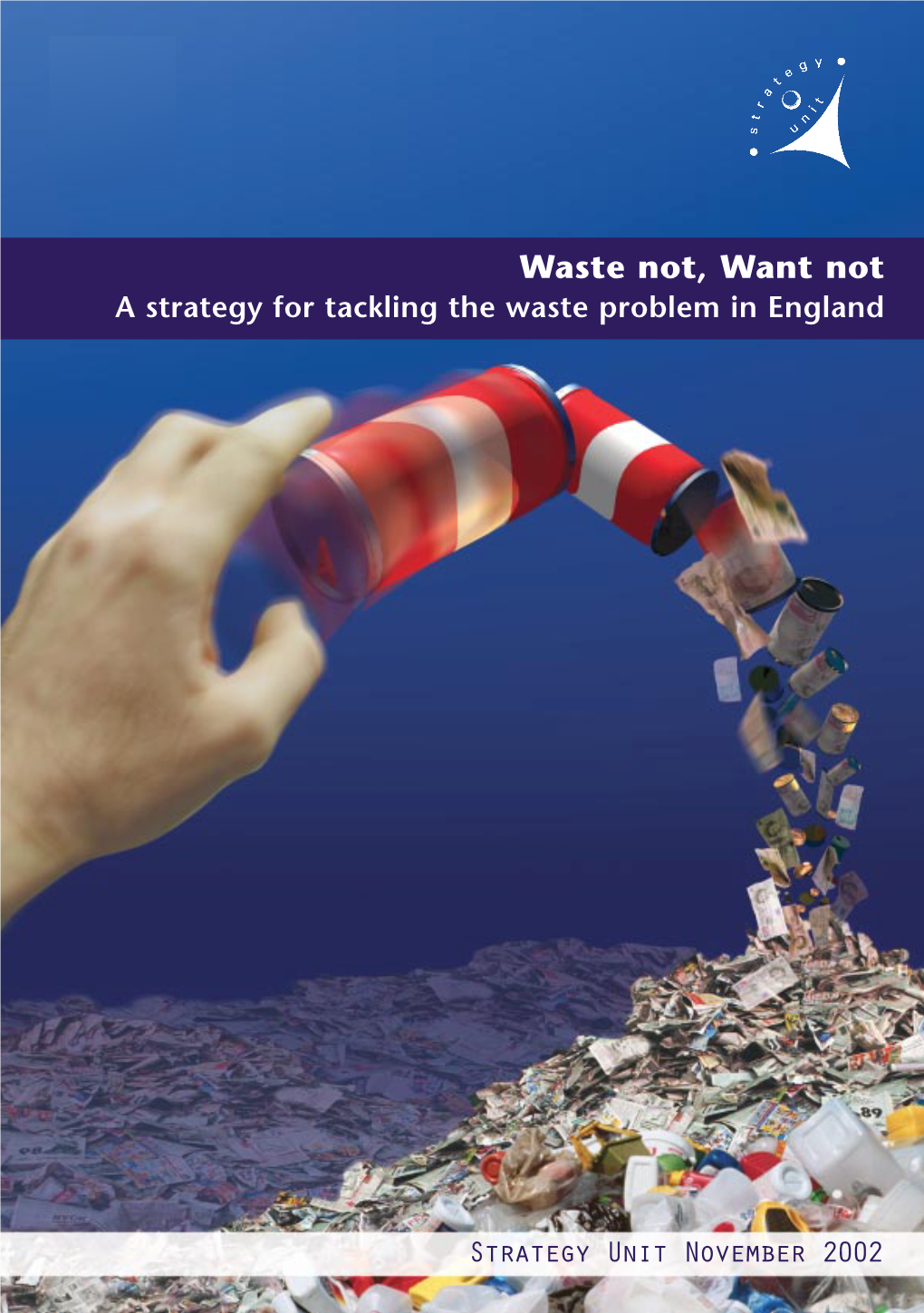 A Strategy for Tackling the Waste Problem in England a Strategy for Tackling the Waste Problem in England
