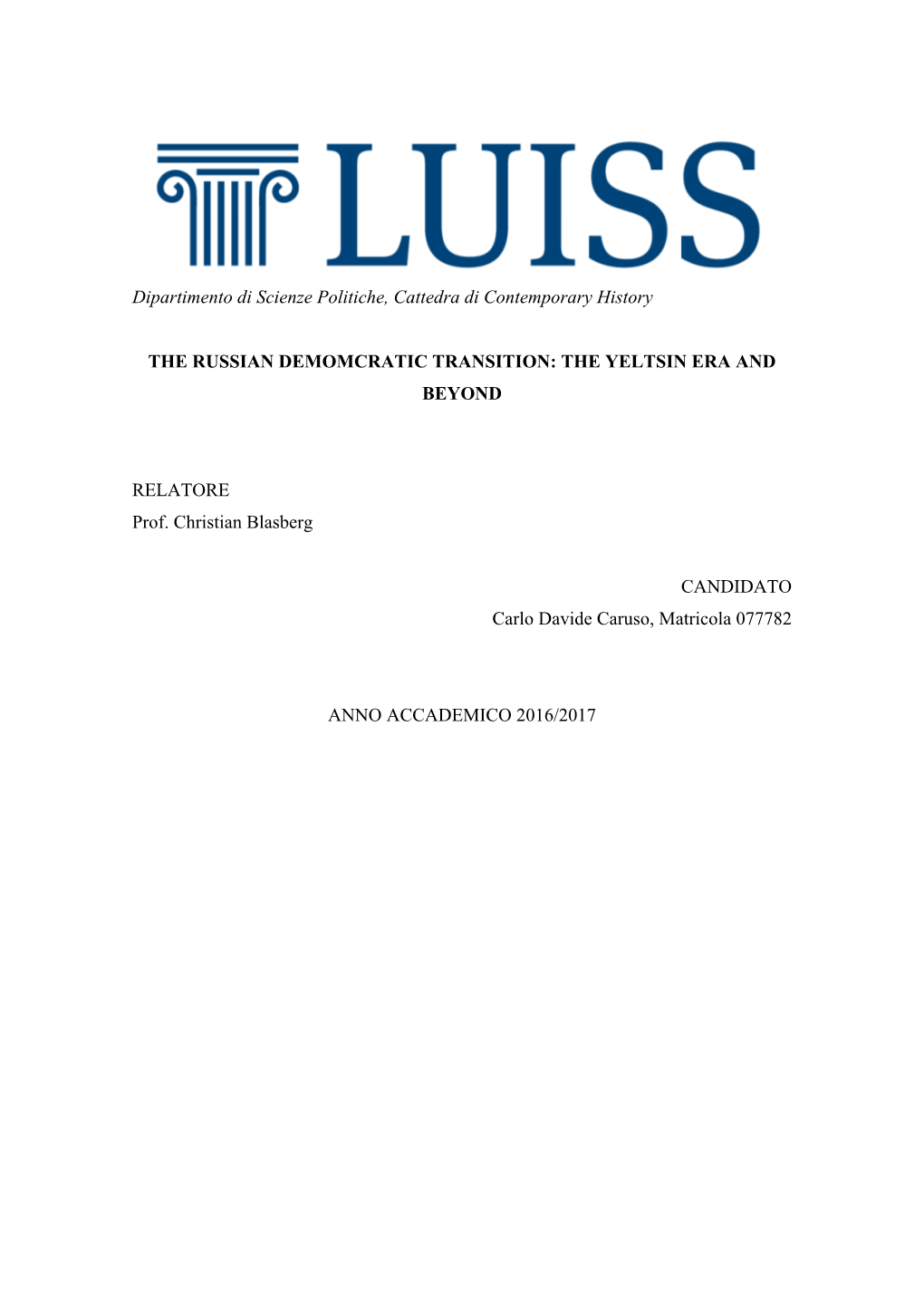 Dipartimento Di Scienze Politiche, Cattedra Di Contemporary History the RUSSIAN DEMOMCRATIC TRANSITION: the YELTSIN ERA and BEYO