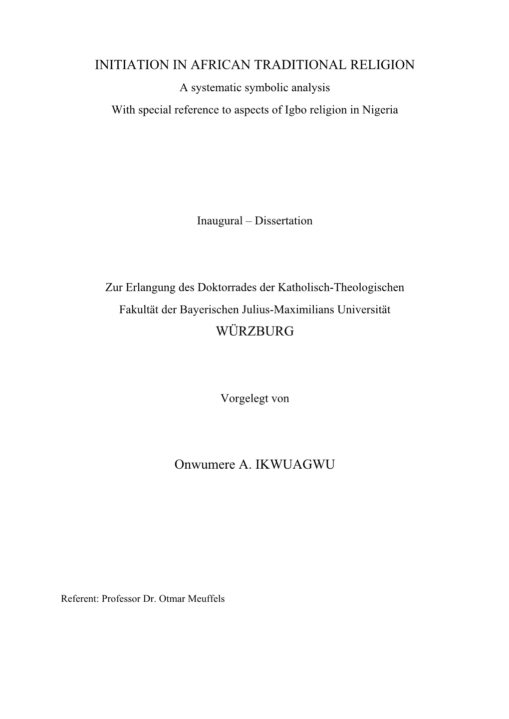 INITIATION in AFRICAN TRADITIONAL RELIGION a Systematic Symbolic Analysis with Special Reference to Aspects of Igbo Religion in Nigeria