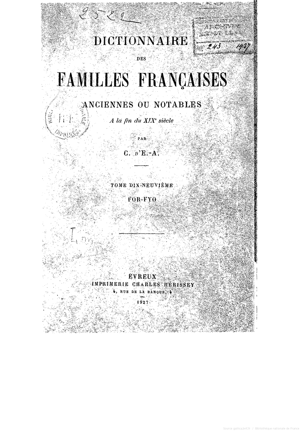 Dictionnaire Des Familles Françaises Anciennes Ou Notables À La Fin Du Xixe Siècle / Par C. D'e.-A. [Chaix D'est-Ange