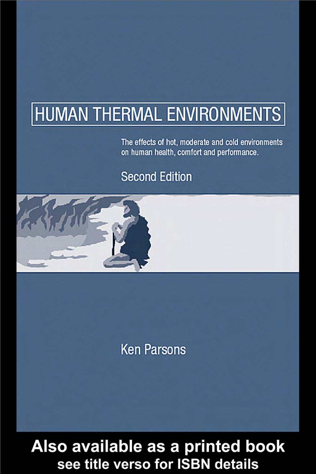 Human Thermal Environments: the Effects of Hot, Moderate, and Cold Environments on Human Health, Comfort and Performance/K.C.Parsons—2Nd Ed