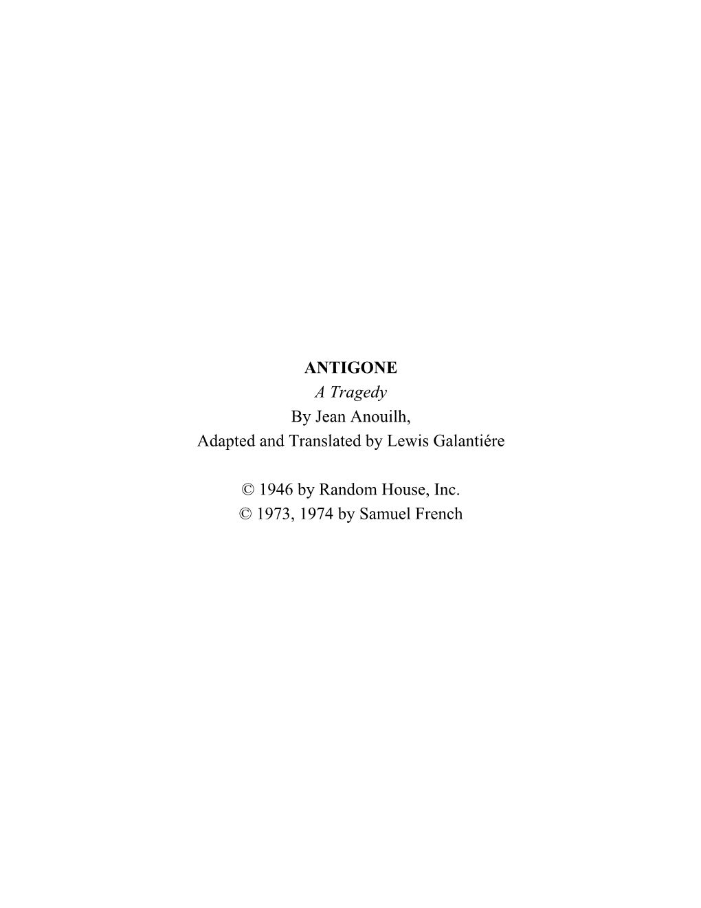 ANTIGONE a Tragedy by Jean Anouilh, Adapted and Translated by Lewis Galantiére