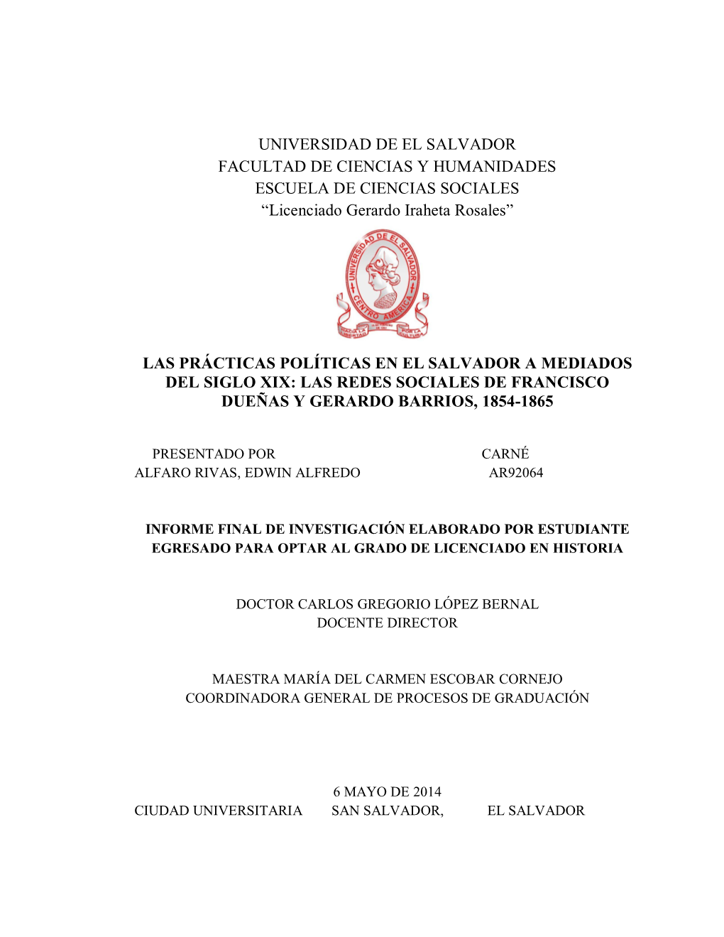 UNIVERSIDAD DE EL SALVADOR FACULTAD DE CIENCIAS Y HUMANIDADES ESCUELA DE CIENCIAS SOCIALES “Licenciado Gerardo Iraheta Rosales”