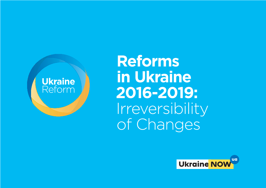 Reforms in Ukraine 2016-2019: Irreversibility of Changes Table of Contents
