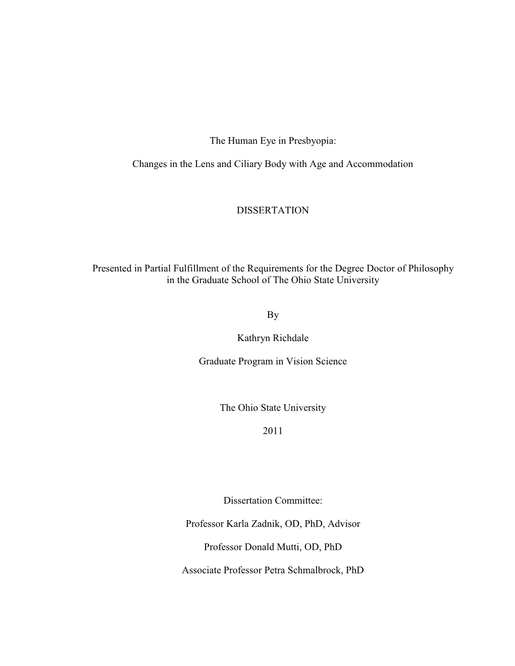 The Human Eye in Presbyopia: Changes in the Lens and Ciliary Body with Age and Accommodation DISSERTATION Presented in Partial