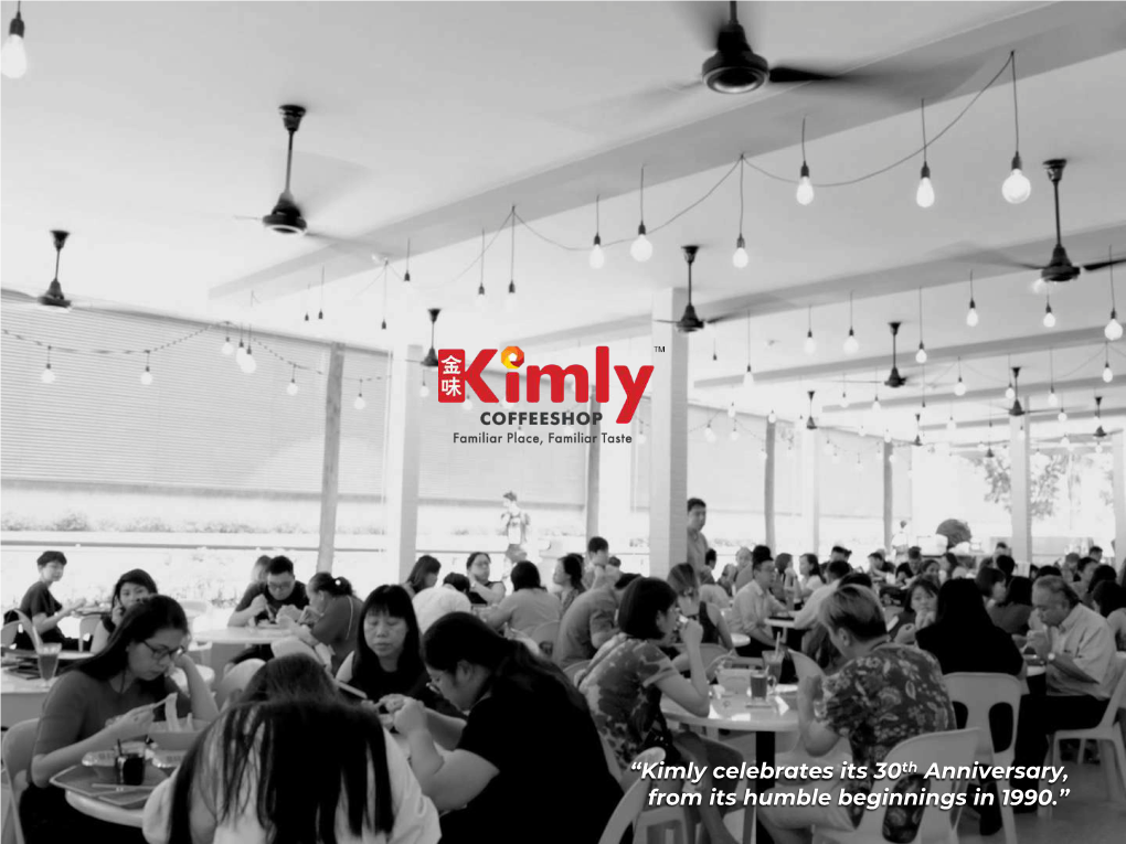 Kimly Celebrates Its 30Th Anniversary, from Its Humble Beginnings in 1990.” 1