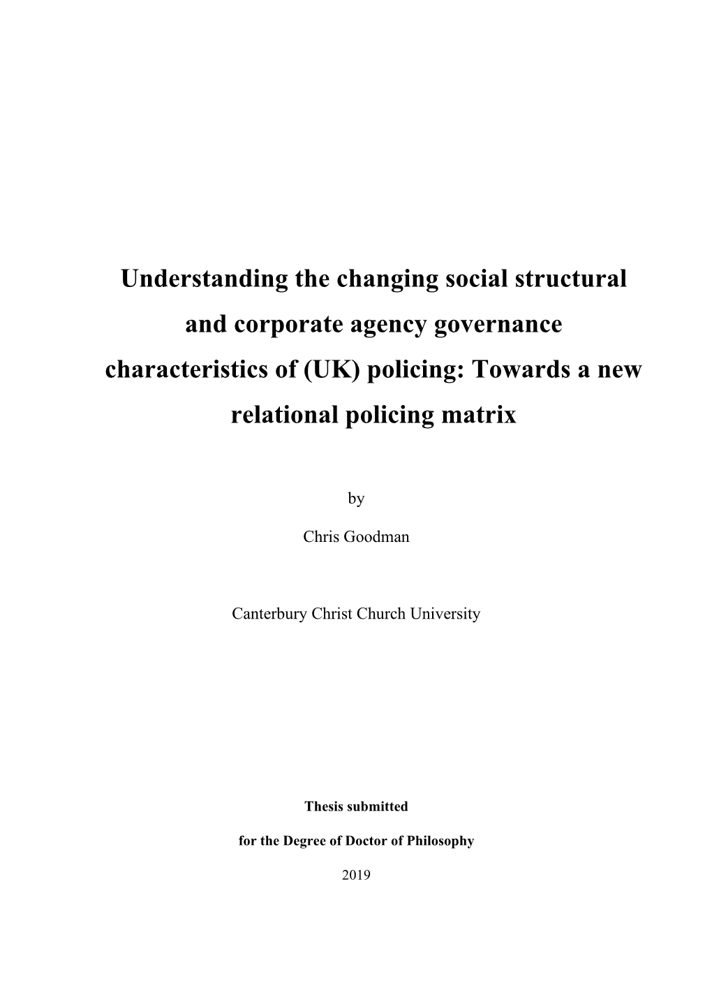 Understanding the Changing Social Structural and Corporate Agency Governance Characteristics of (UK) Policing: Towards a New Relational Policing Matrix