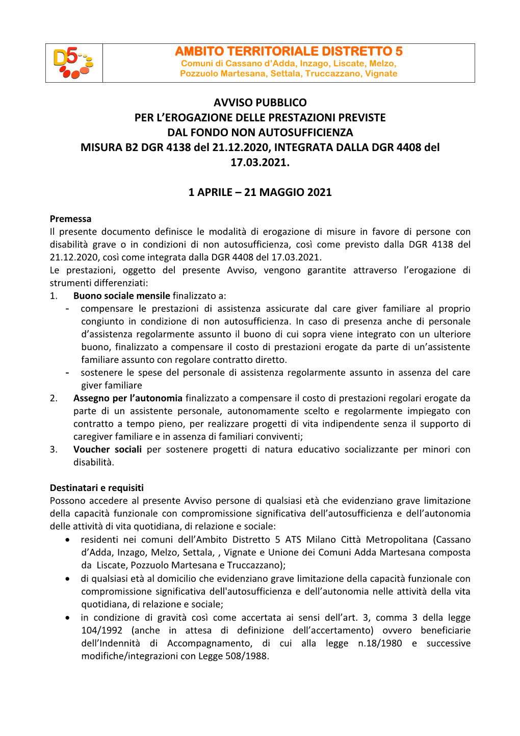 AVVISO PUBBLICO PER L’EROGAZIONE DELLE PRESTAZIONI PREVISTE DAL FONDO NON AUTOSUFFICIENZA MISURA B2 DGR 4138 Del 21.12.2020, INTEGRATA DALLA DGR 4408 Del 17.03.2021