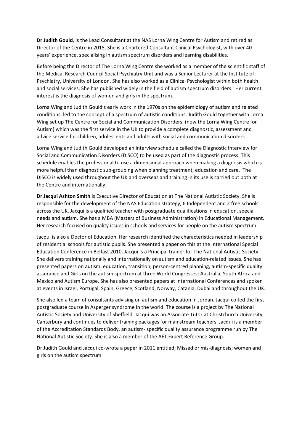 Dr Judith Gould, Is the Lead Consultant at the NAS Lorna Wing Centre for Autism and Retired As Director of the Centre in 2015