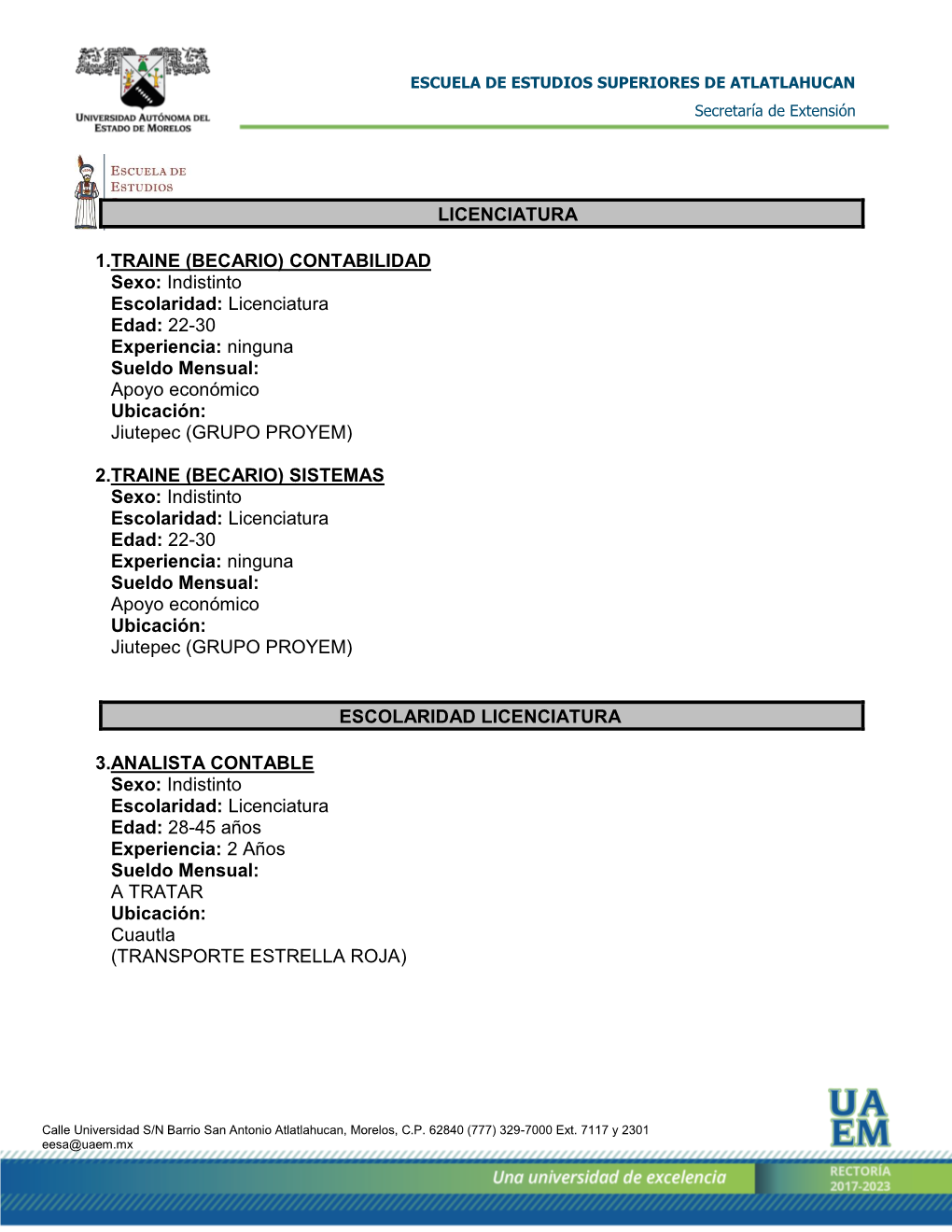 CONTABILIDAD Sexo: Indistinto Escolaridad: Licenciatura Edad: 22-30 Experiencia: Ninguna Sueldo Mensual: Apoyo Económico Ubicación: Jiutepec (GRUPO PROYEM)