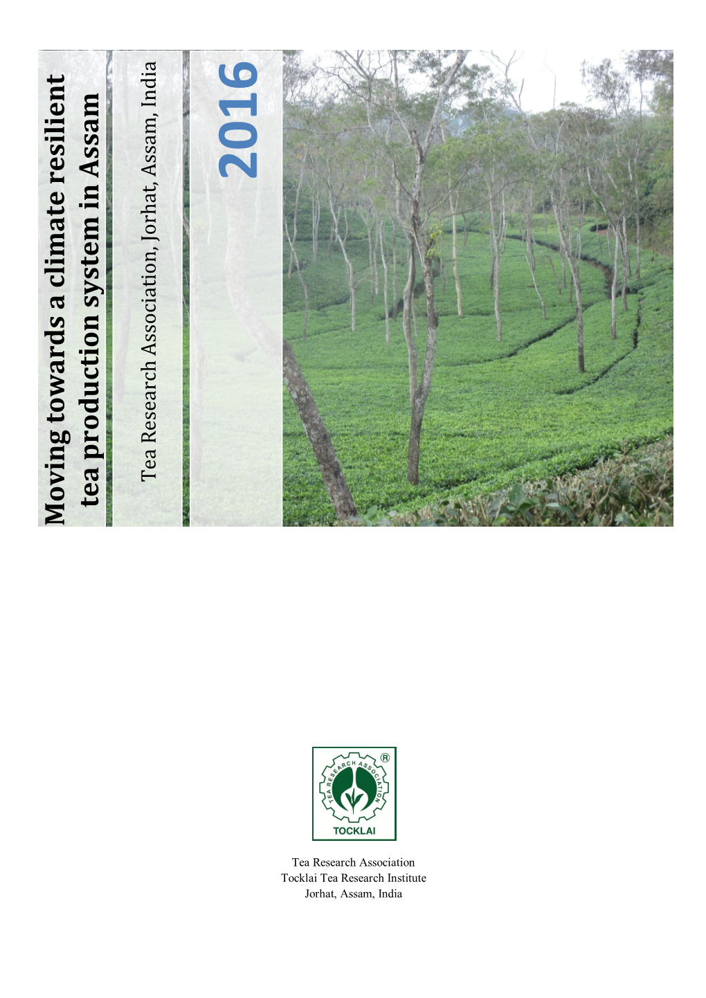 Moving Towards a Climate Resilient Tea Production System in Assam”