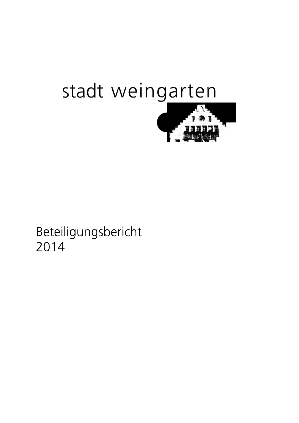 Beteiligungsbericht 2014 Beteiligungsbericht 2014 Inhaltsverzeichnis