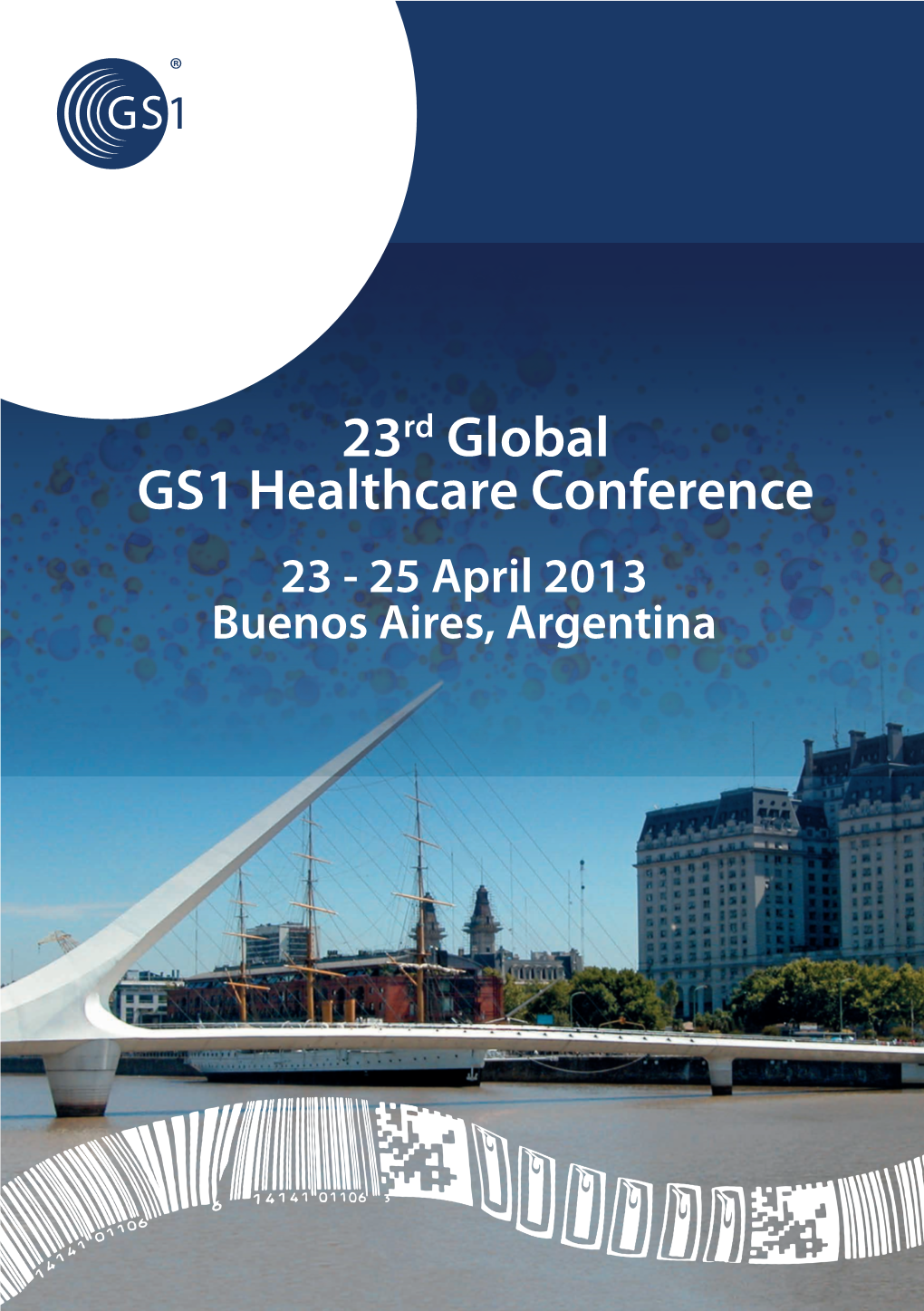 23Rd Global GS1 Healthcare Conference 23 - 25 April 2013 Buenos Aires, Argentina