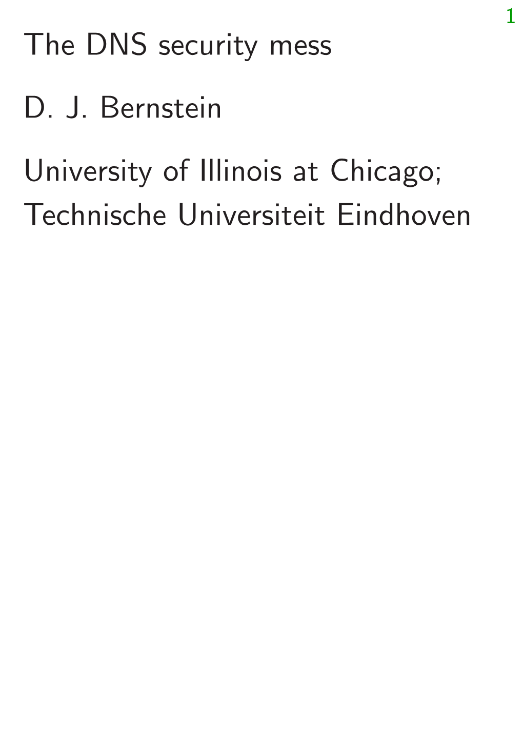 The DNS Security Mess D. J. Bernstein University of Illinois at Chicago