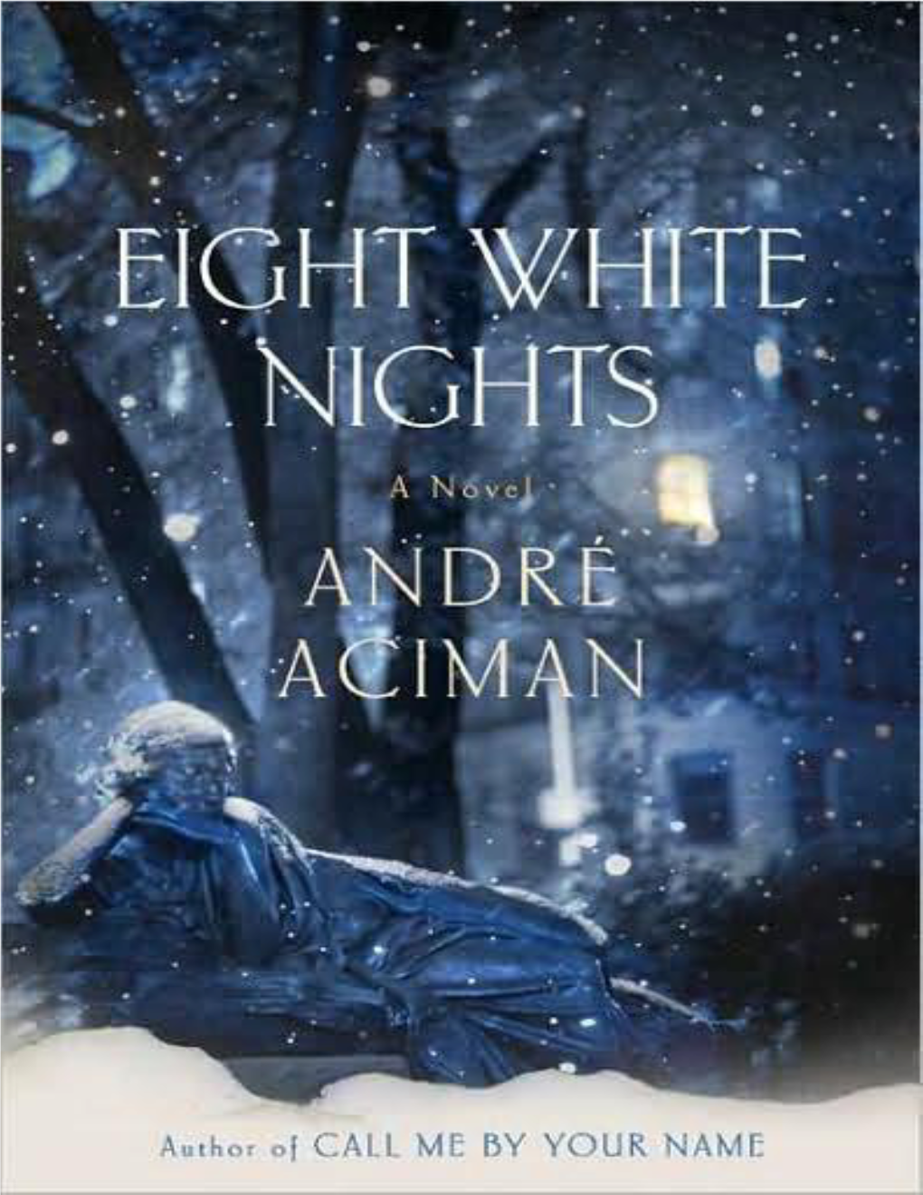 Eight White Nights Also by André Aciman