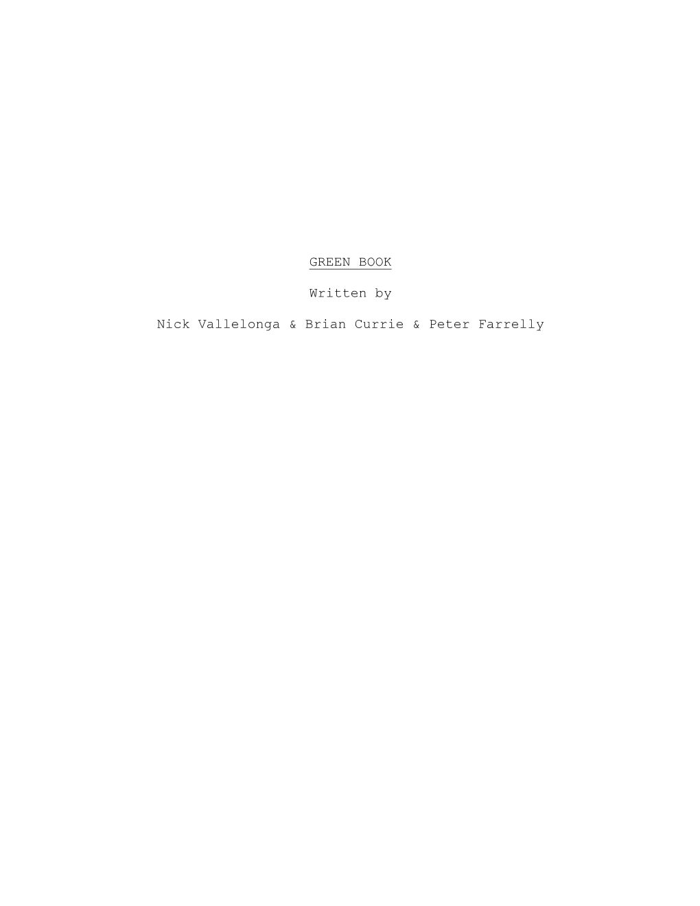 GREEN BOOK Written by Nick Vallelonga & Brian Currie & Peter