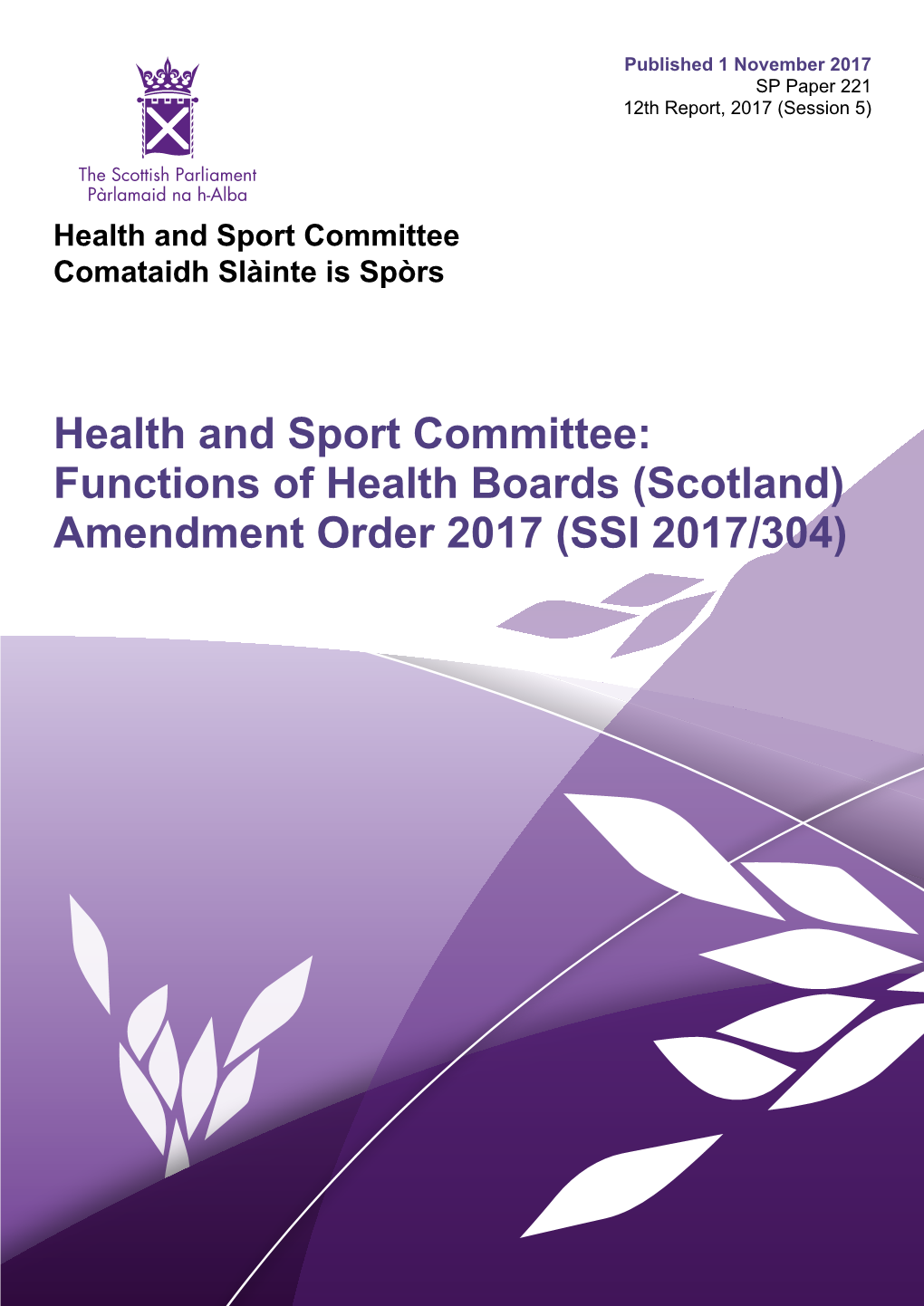 Functions of Health Boards (Scotland) Amendment Order 2017 (SSI 2017/304) Published in Scotland by the Scottish Parliamentary Corporate Body