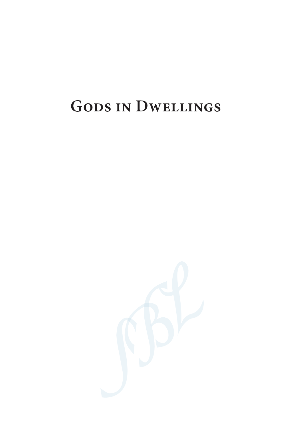 Gods in Dwellings Writings from the Ancient World Supplement Series