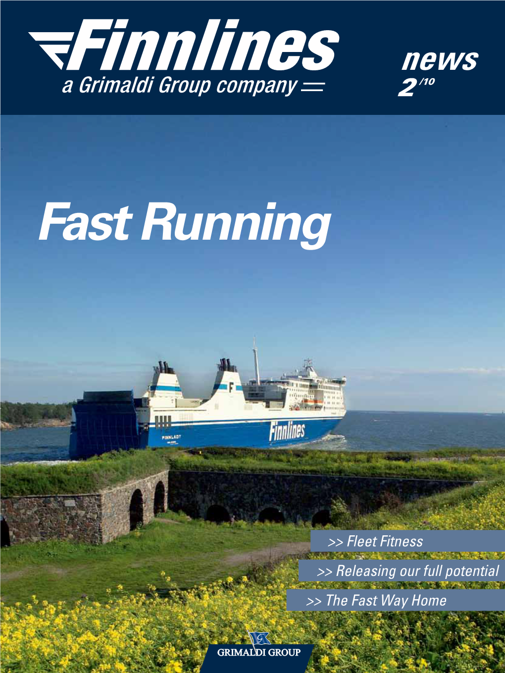 Finnlines 10 the Fast Way Home! 10 Fast Running Agents & Schedules 11 Fitness Programme Begins to Show Results for Finnlines