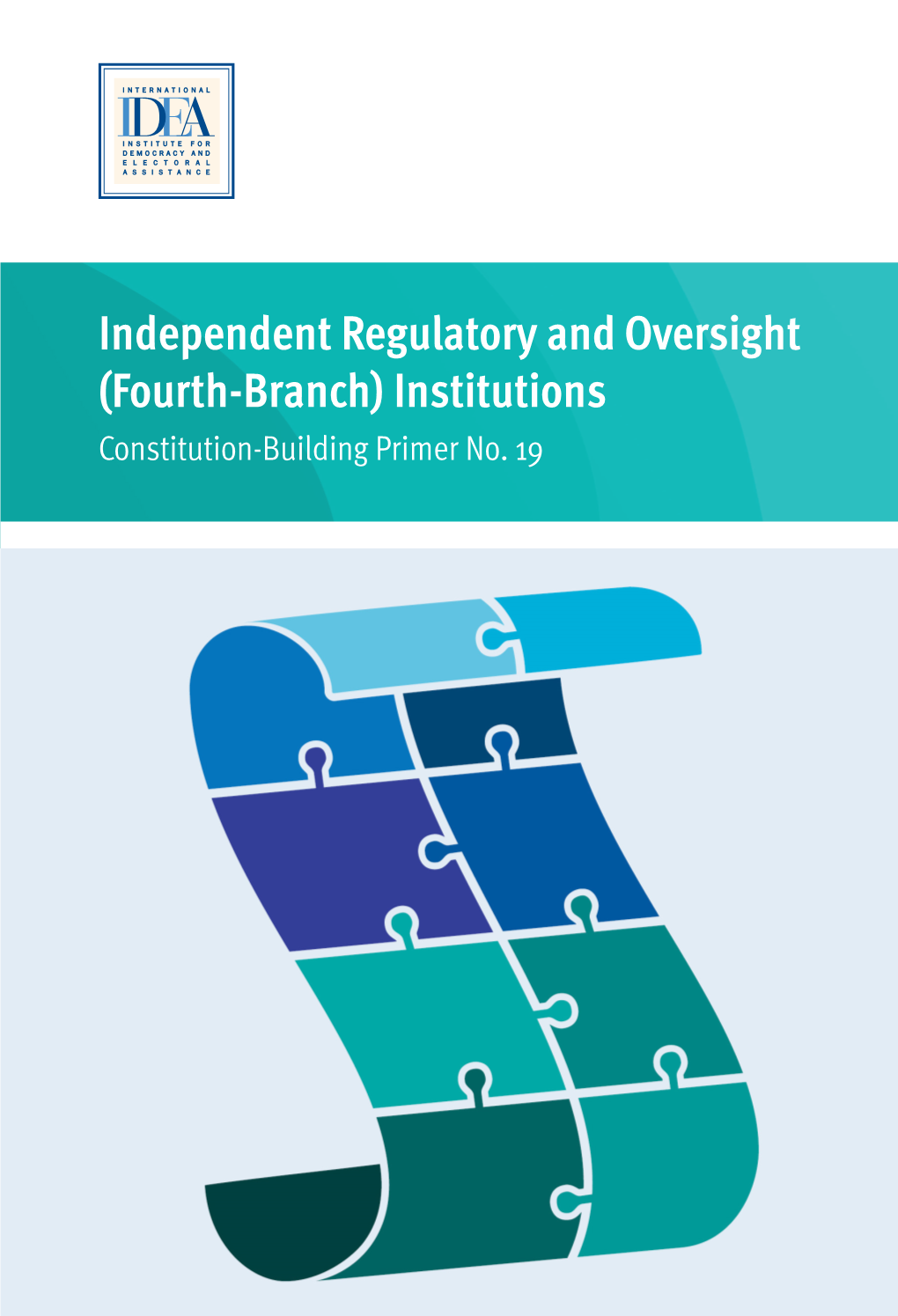 Independent Regulatory and Oversight (Fourth-Branch) Institutions Constitution-Building Primer No