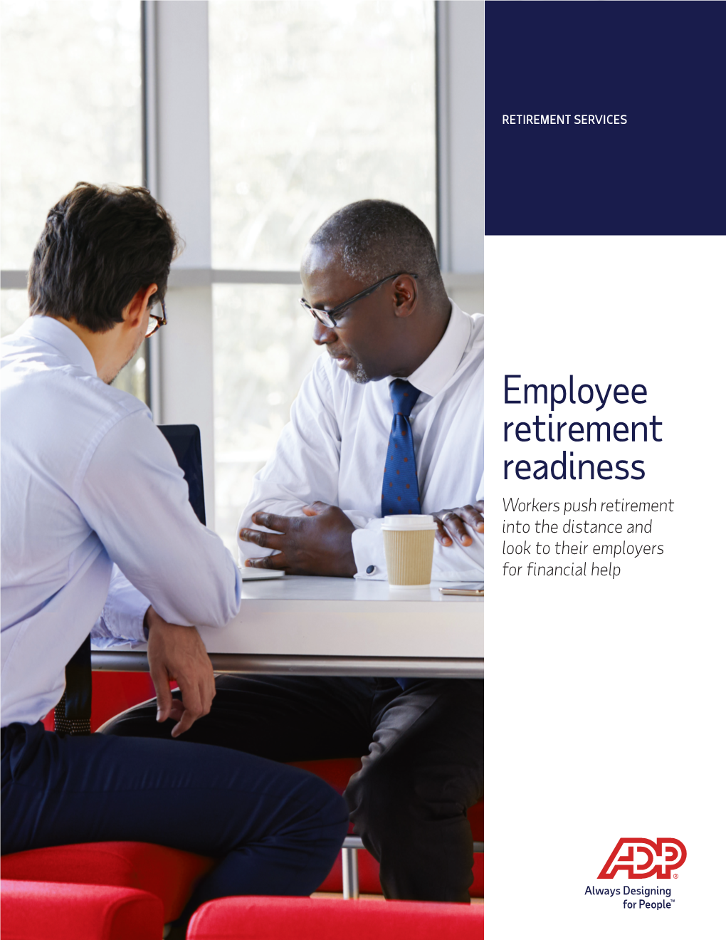Employee Retirement Readiness Workers Push Retirement Into the Distance and Look to Their Employers for Financial Help Methodology