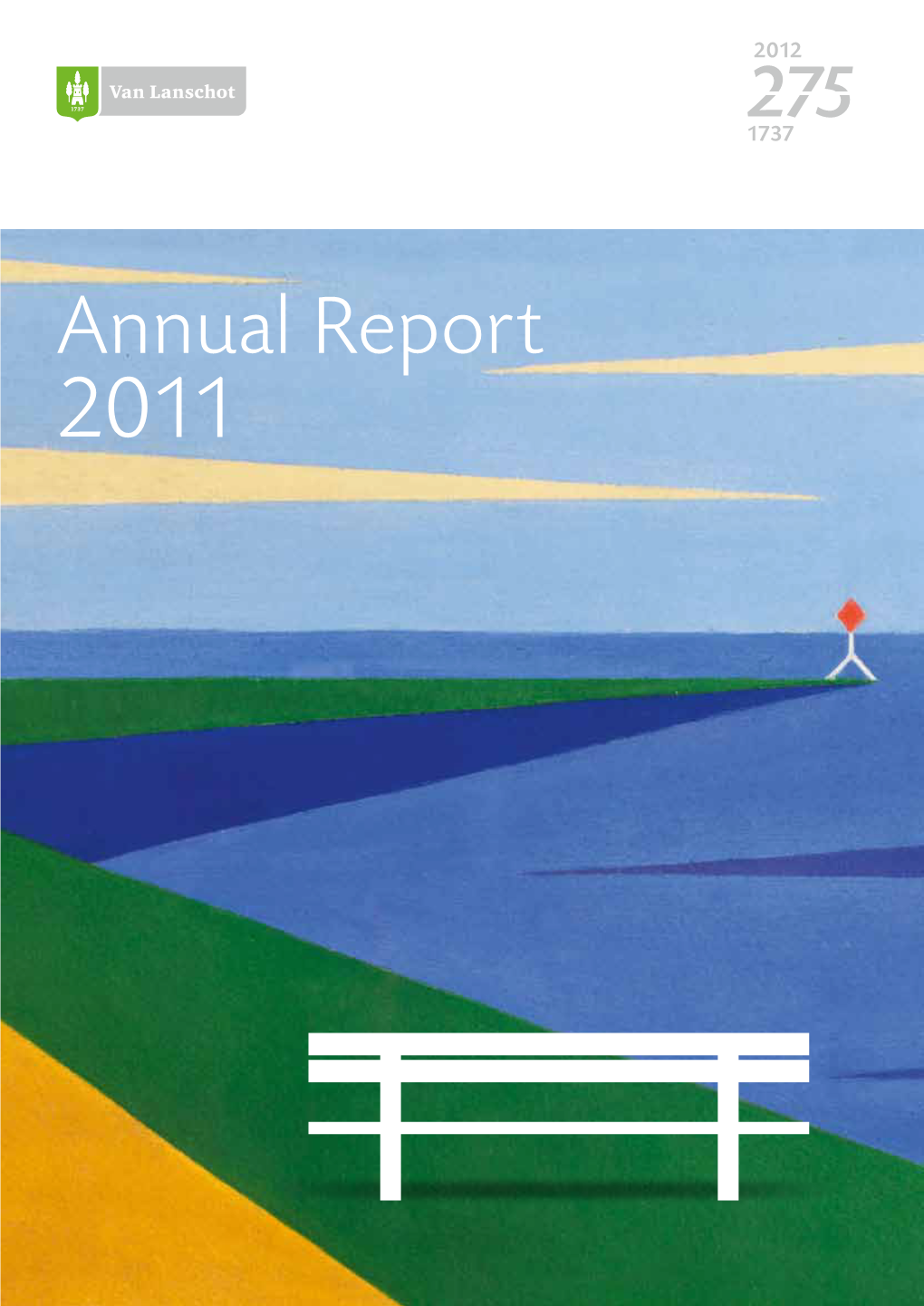 Annual Report 2011 in 1737, Cornelis Van Lanschot Founded a Trading House in ’S-Hertogenbosch That Dealt in Colonial Products