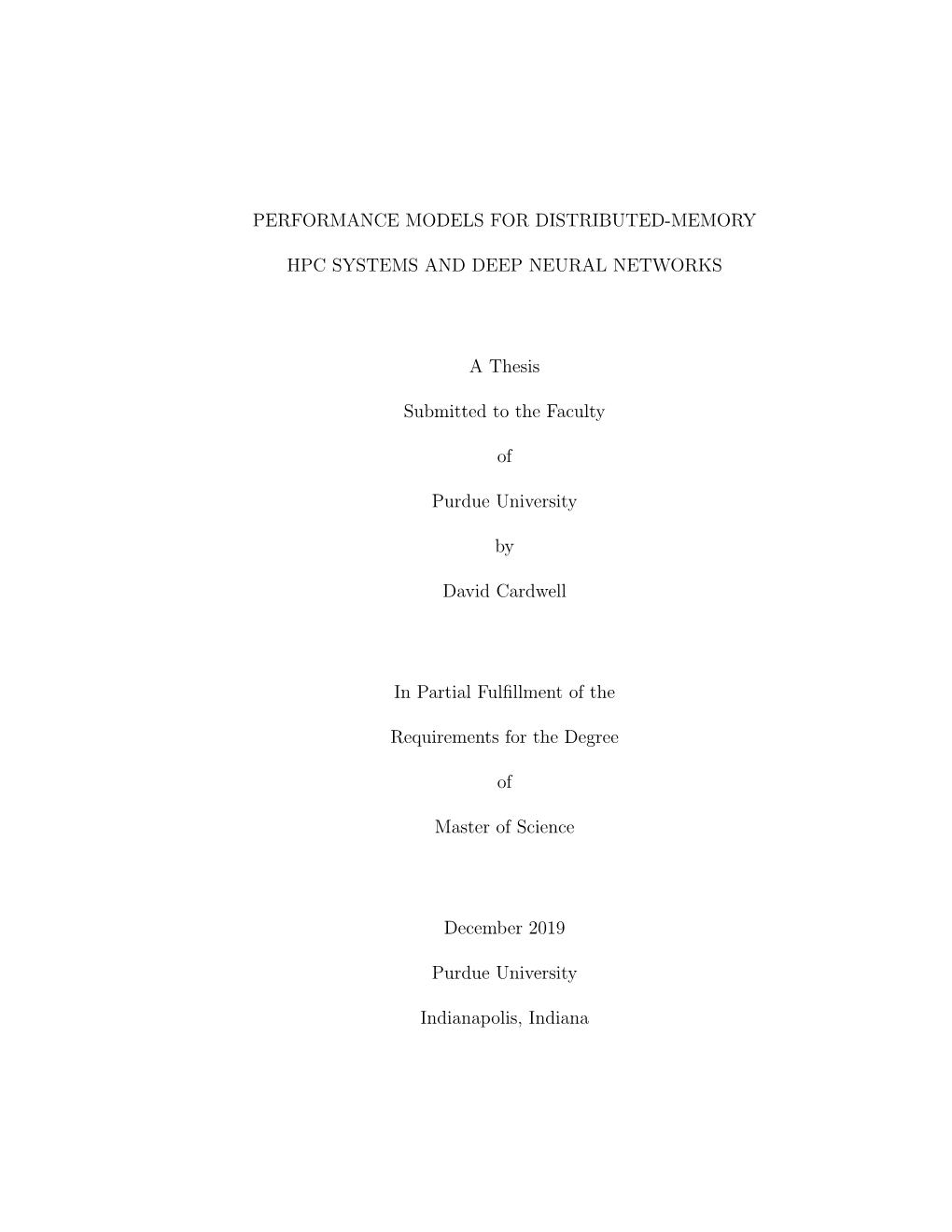 PERFORMANCE MODELS for DISTRIBUTED-MEMORY HPC SYSTEMS and DEEP NEURAL NETWORKS a Thesis Submitted to the Faculty of Purdue Unive