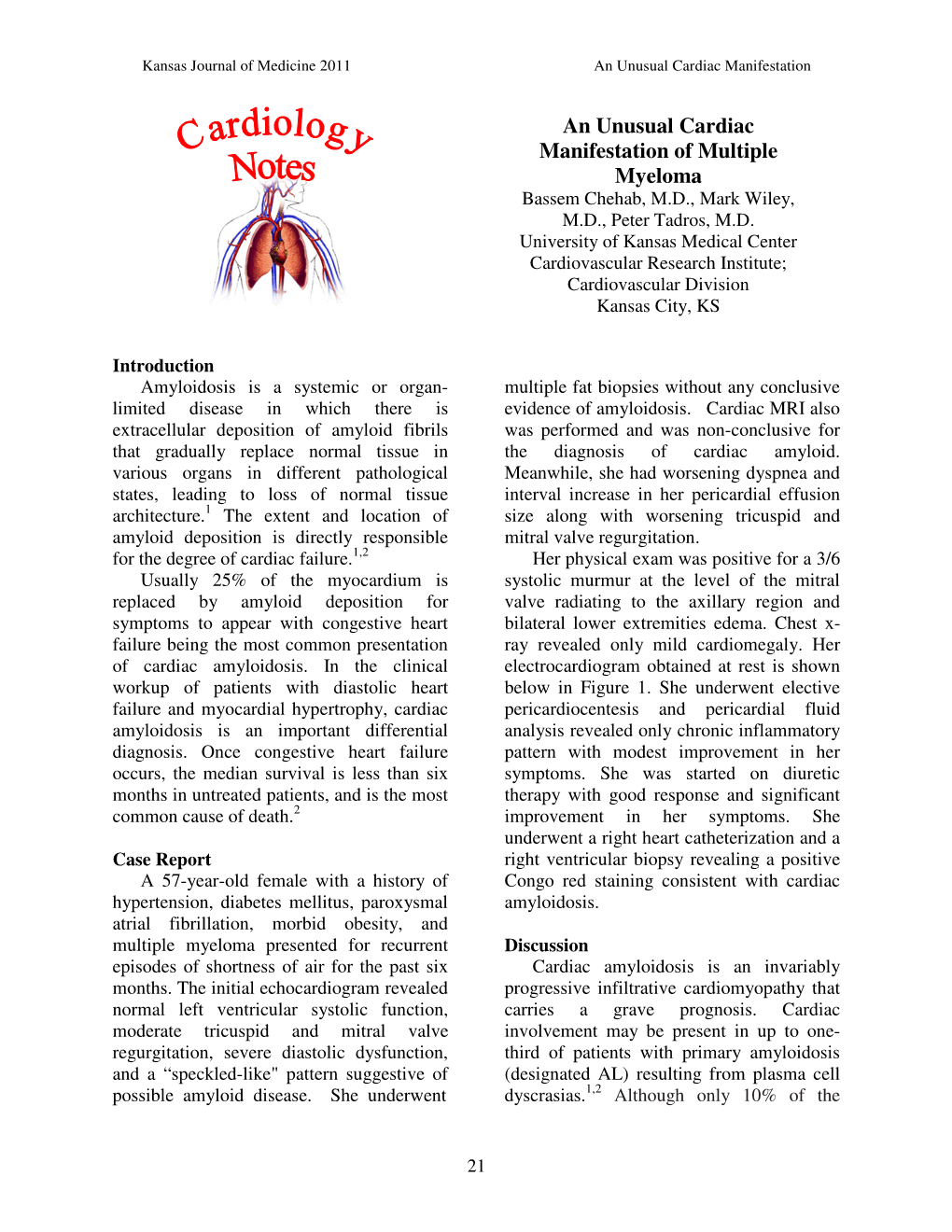 An Unusual Cardiac Manifestation of Multiple Myeloma Bassem Chehab, M.D., Mark Wiley, M.D., Peter Tadros, M.D