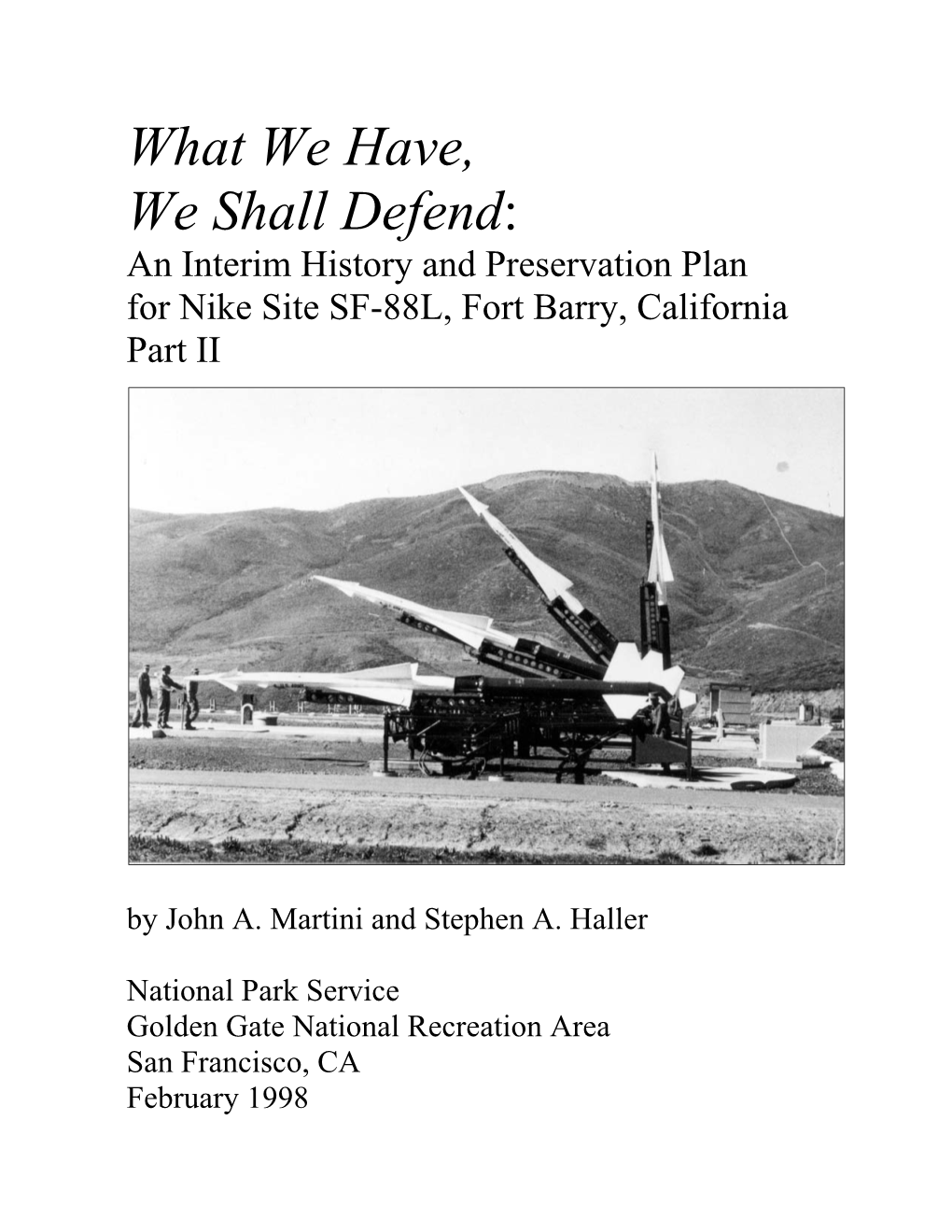 What We Have, We Shall Defend: an Interim History and Preservation Plan for Nike Site SF-88L, Fort Barry, California Part II