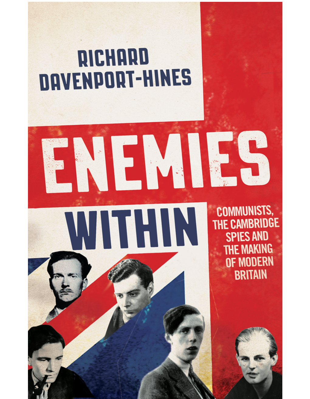 Communists, the Cambridge Spies and the Making of Modern Britain