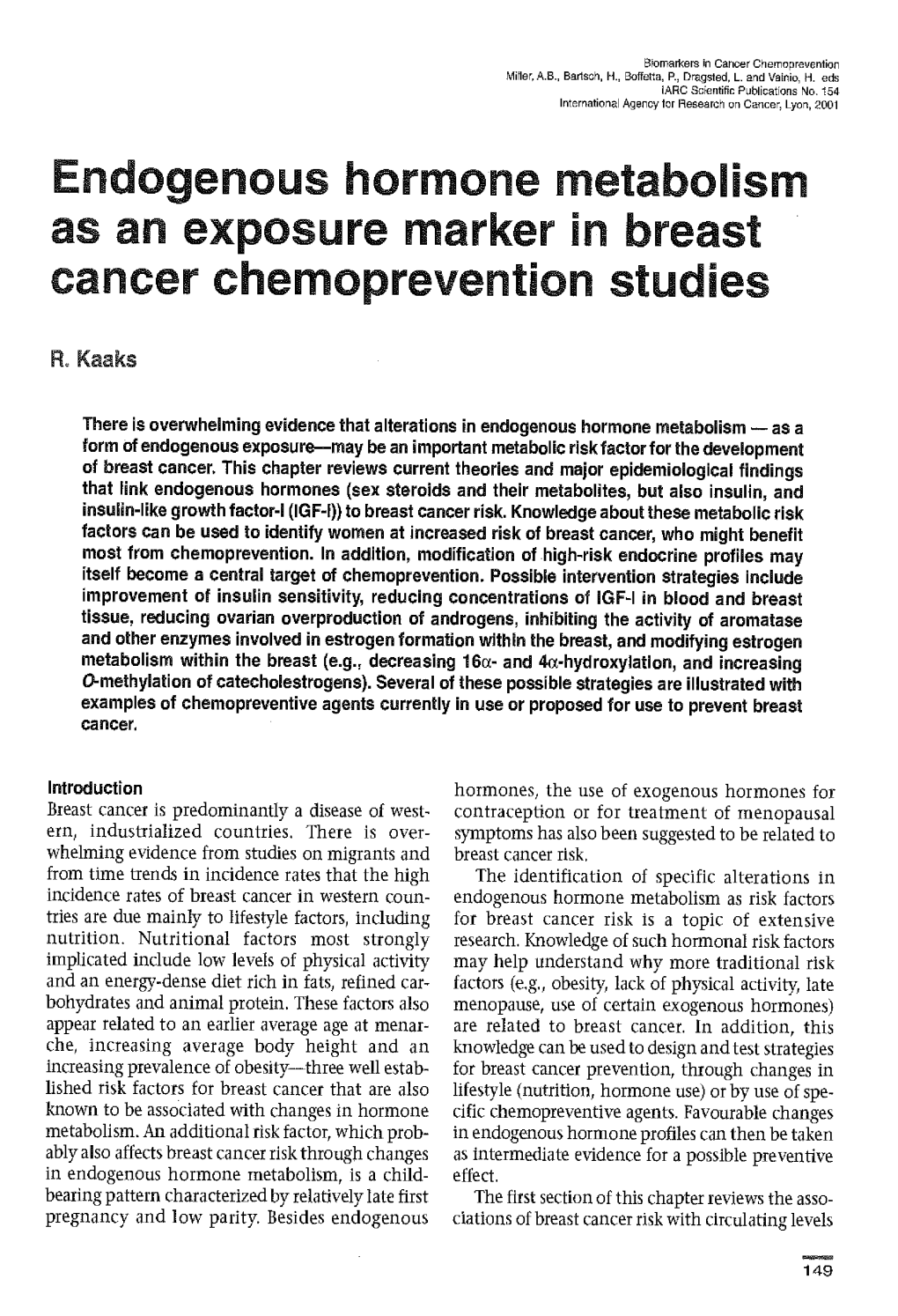 Breast Cancer Is Predominantly a Disease of West- Contraception Or for Treatment of Menopausal Ern, Industrialized Countries