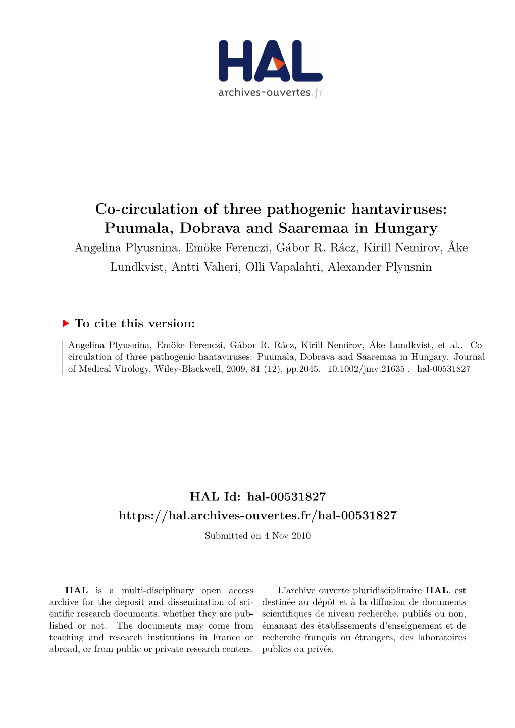 Co-Circulation of Three Pathogenic Hantaviruses: Puumala, Dobrava and Saaremaa in Hungary Angelina Plyusnina, Emöke Ferenczi, Gábor R