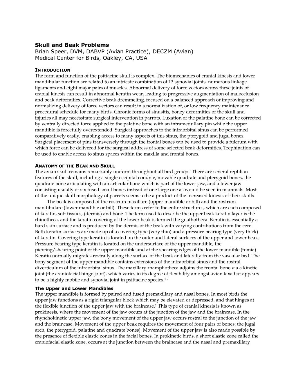 Skull and Beak Problems Brian Speer, DVM, DABVP (Avian Practice), DECZM (Avian) Medical Center for Birds, Oakley, CA, USA