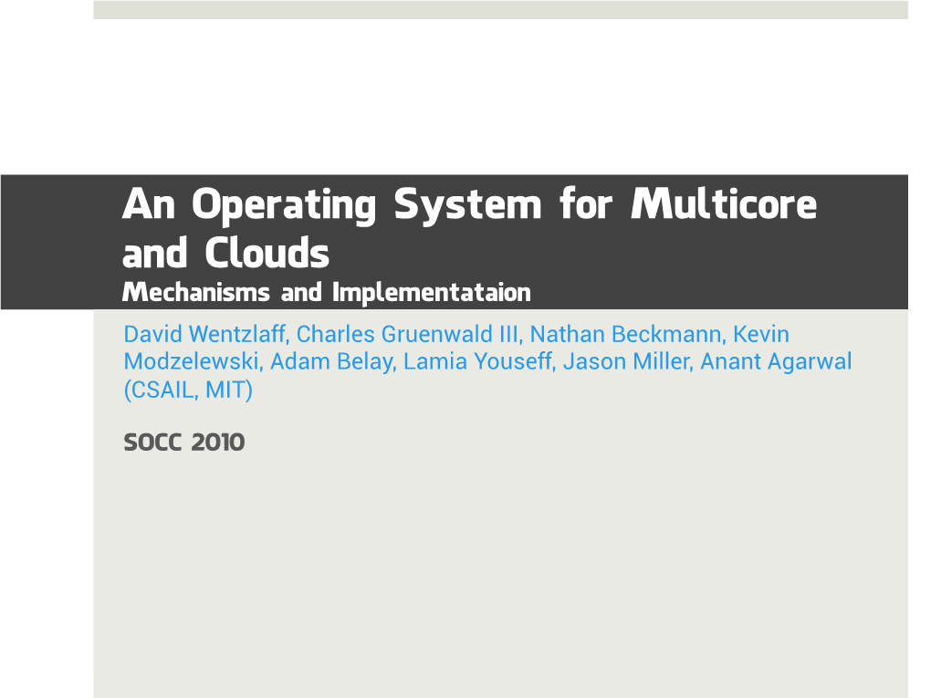 An Operating System for Multicore and Clouds