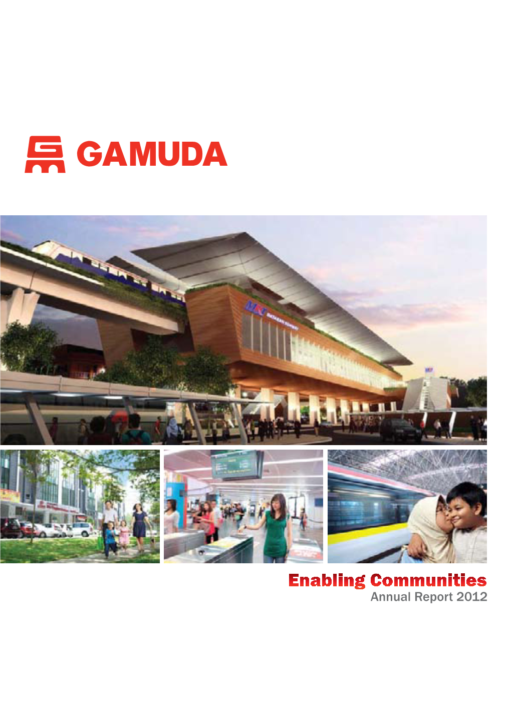 Enabling Communities 002 Gamuda Berhad (29579-T) • Annual Report 2012