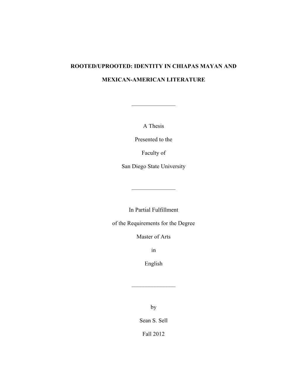 Rooted/Uprooted: Identity in Chiapas Mayan and Mexican- American Literature by Sean S