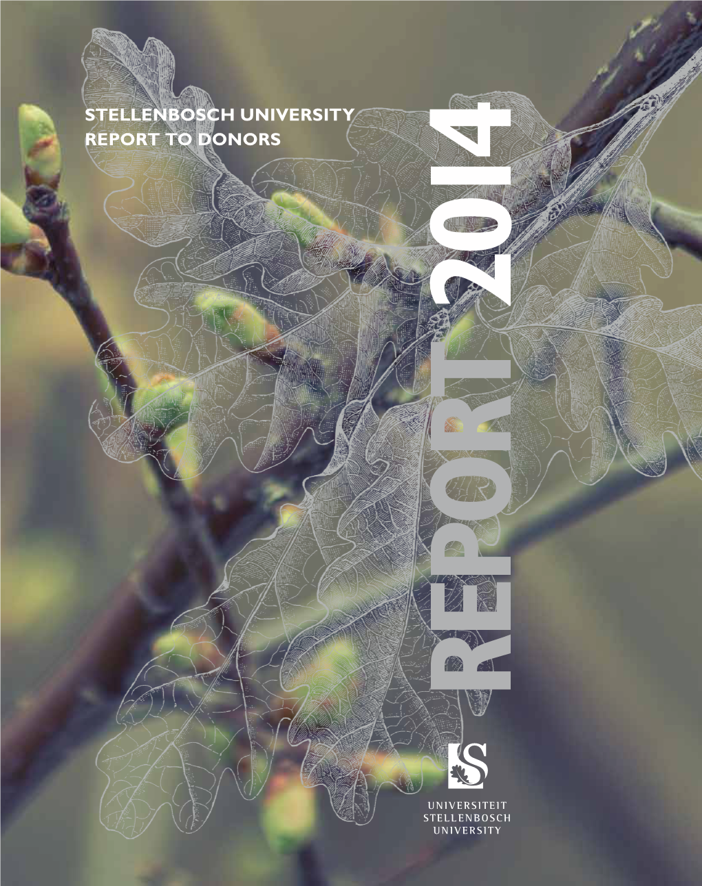 Stellenbosch University Report to Donors 2014 01 FOREWORD CHAIRMAN’S Review