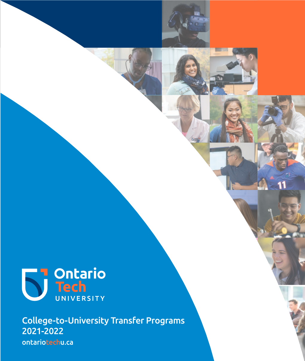 College-To-University Transfer Programs 2021-2022 Ontariotechu.Ca Ontariotechu.Ca 1 Say Hello to Ontario Tech University