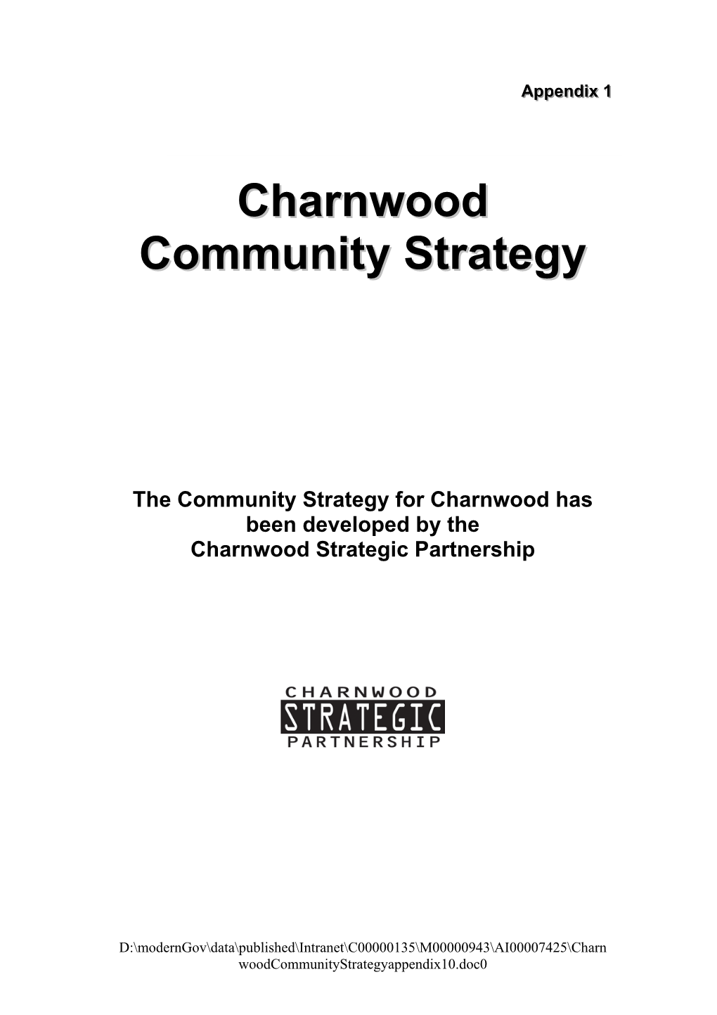 Charnwood Has Been Developed by the Charnwood Strategic Partnership